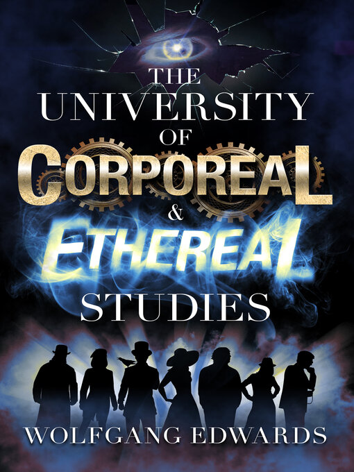 Title details for The University of Corporeal and Ethereal Studies by Wolfgang Edwards - Available